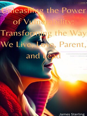 cover image of Unleashing the Power of Vulnerability